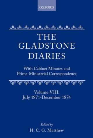 Carte Gladstone Diaries: Volume 8: July 1871-December 1874 W.E. Gladstone