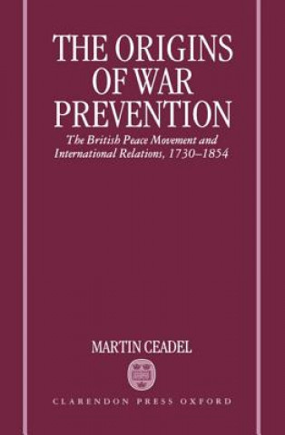 Kniha Origins of War Prevention Martin Ceadel