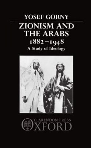 Könyv Zionism and the Arabs 1882-1948 Yosef Gorni