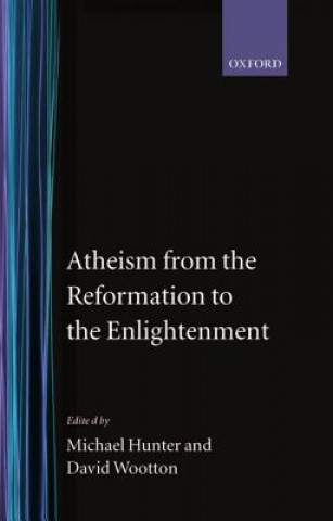 Kniha Atheism from the Reformation to the Enlightenment Michael Hunter