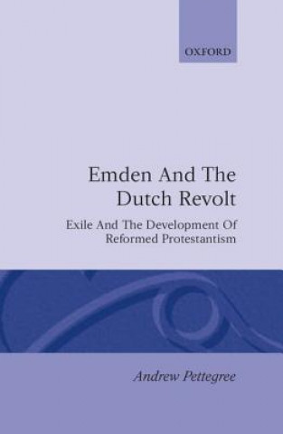 Livro Emden and the Dutch Revolt Andrew Pettegree