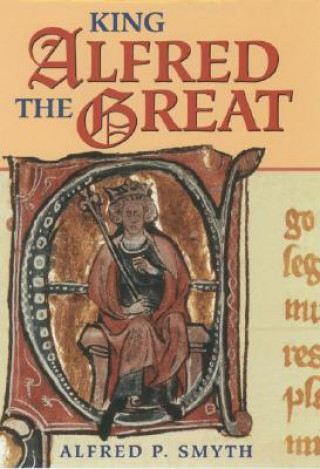 Carte King Alfred the Great Alfred P. Smyth