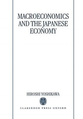 Kniha Macroeconomics and the Japanese Economy Hiroshi Yoshikawa