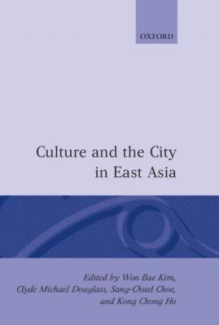 Kniha Culture and the City in East Asia Won B. Kim