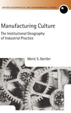 Carte Manufacturing Culture Meric S. Gertler