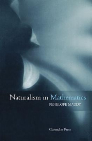 Książka Naturalism in Mathematics Penelope Maddy