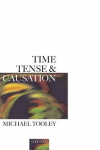 Knjiga Time, Tense, and Causation Michael Tooley