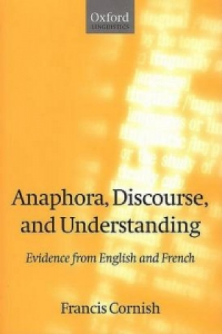 Kniha Anaphora, Discourse, and Understanding Francis Cornish