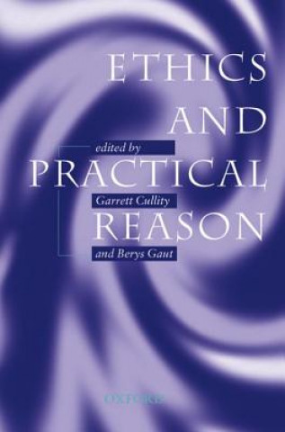 Kniha Ethics and Practical Reason Garrett Cullity