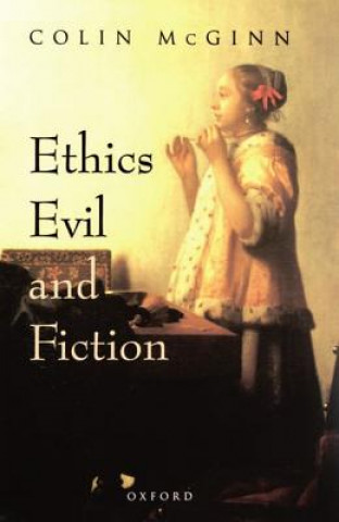 Kniha Ethics, Evil, and Fiction Colin McGinn