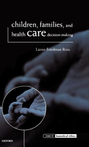 Carte Children, Families, and Health Care Decision-Making Lainie Friedman Ross
