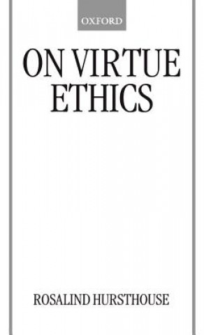 Kniha On Virtue Ethics Rosalind Hursthouse