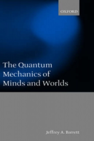 Carte Quantum Mechanics of Minds and Worlds Jeffrey A. Barrett