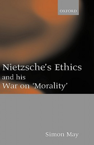 Libro Nietzsche's Ethics and his War on 'Morality' Simon May