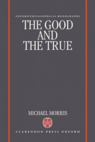 Könyv Good and the True Michael Morris