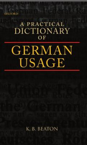 Kniha Practical Dictionary of German Usage K.B. Beaton