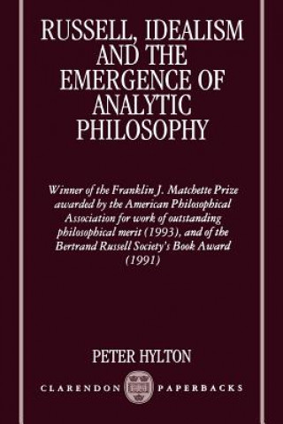 Könyv Russell, Idealism, and the Emergence of Analytic Philosophy Peter Hylton