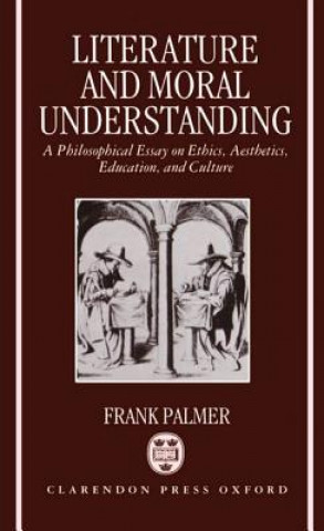 Carte Literature and Moral Understanding Frank Palmer