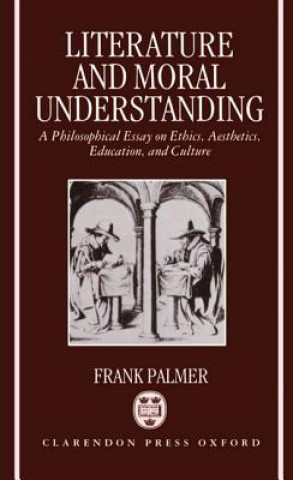 Knjiga Literature and Moral Understanding Frank Palmer