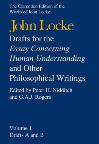 Książka John Locke: Drafts for the Essay Concerning Human Understanding and Other Philosophical Writings John Locke