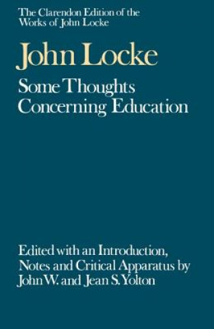 Carte Clarendon Edition of the Works of John Locke: Some Thoughts Concerning Education John Locke