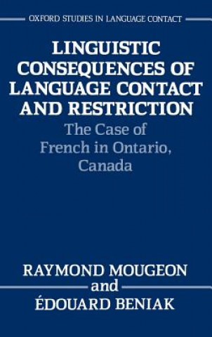 Kniha Linguistic Consequences of Language Contact and Restriction Raymond Mougeon