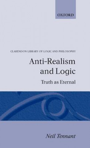 Kniha Anti-Realism and Logic Neil Tennant