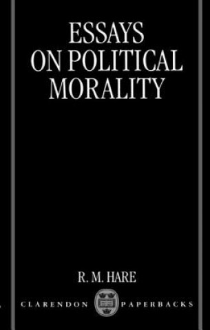 Knjiga Essays on Political Morality R.M. Hare