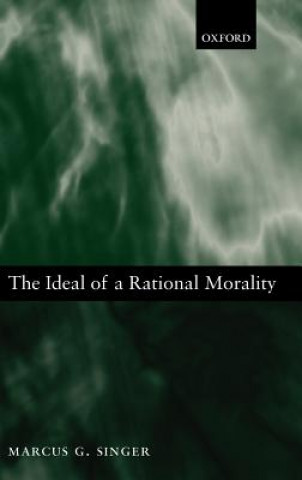 Book Ideal of a Rational Morality Marcus G. Singer