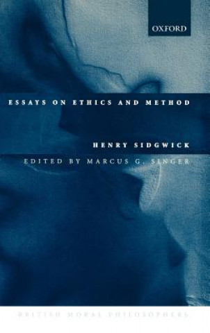 Carte Essays on Ethics and Method Henry Sidgwick