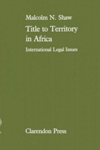 Livre Title to Territory in Africa Malcolm Shaw