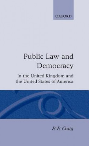 Kniha Public Law and Democracy in the United Kingdom and the United States of America P.P. Craig