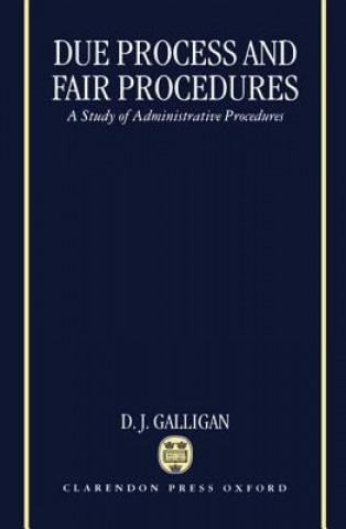Könyv Due Process and Fair Procedures D. J. Galligan