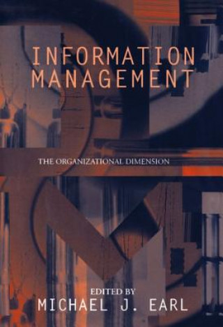 Kniha Information Management: The Organizational Dimension Michael J. Earl