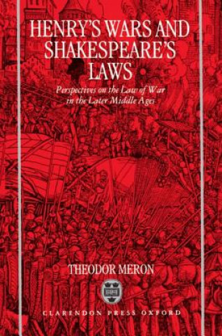 Könyv Henry's Wars and Shakespeare's Laws Theodor Meron