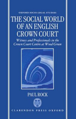 Kniha Social World of an English Crown Court Paul Rock