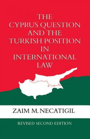 Könyv Cyprus Question and the Turkish Position in International Law Zaim M. Necatigil