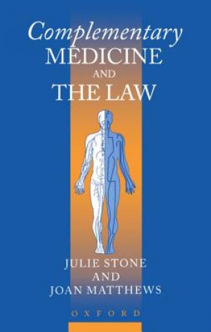 Könyv Complementary Medicine and the Law Julie Stone