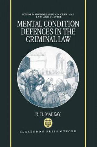 Könyv Mental Condition Defences in the Criminal Law R.D. Mackay