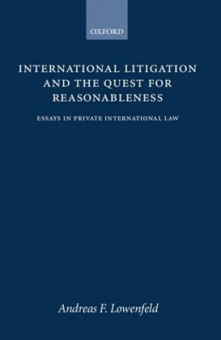 Книга International Litigation and the Quest for Reasonableness Andreas F. Lowenfeld