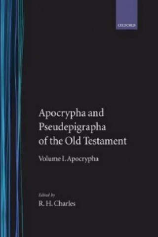 Carte Apocrypha and Pseudepigrapha of the Old Testament: The Apocrypha and Pseudepigrapha of the Old Testament R. H. Charles