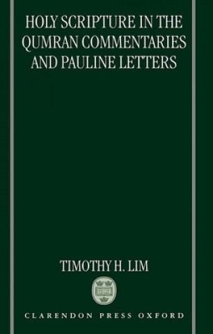 Kniha Holy Scripture in the Qumran Commentaries and Pauline Letters Timothy H. Lim