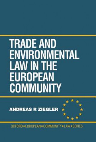 Kniha Trade and Environment Law in the European Community Andreas Ziegler