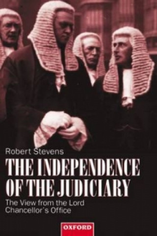 Kniha Independence of the Judiciary Robert Stevens