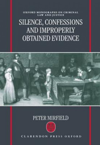 Carte Silence, Confessions and Improperly Obtained Evidence Peter Mirfield