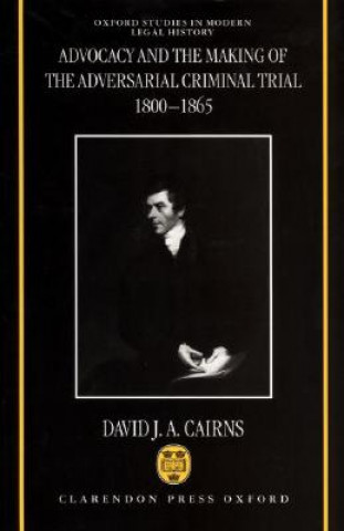 Książka Advocacy and the Making of the Adversarial Criminal Trial 1800-1865 David J. A. Cairns