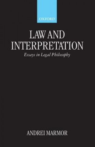 Kniha Law and Interpretation Andrei Marmor