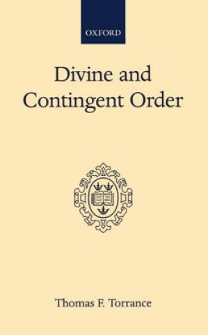 Könyv Divine and Contingent Order Thomas F. Torrance