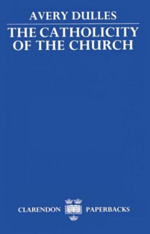 Kniha Catholicity of the Church Avery Dulles