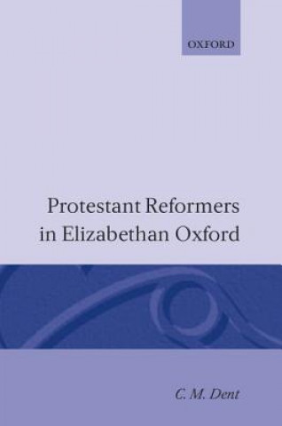 Kniha Protestant Reformers in Elizabethan Oxford C.M. Dent